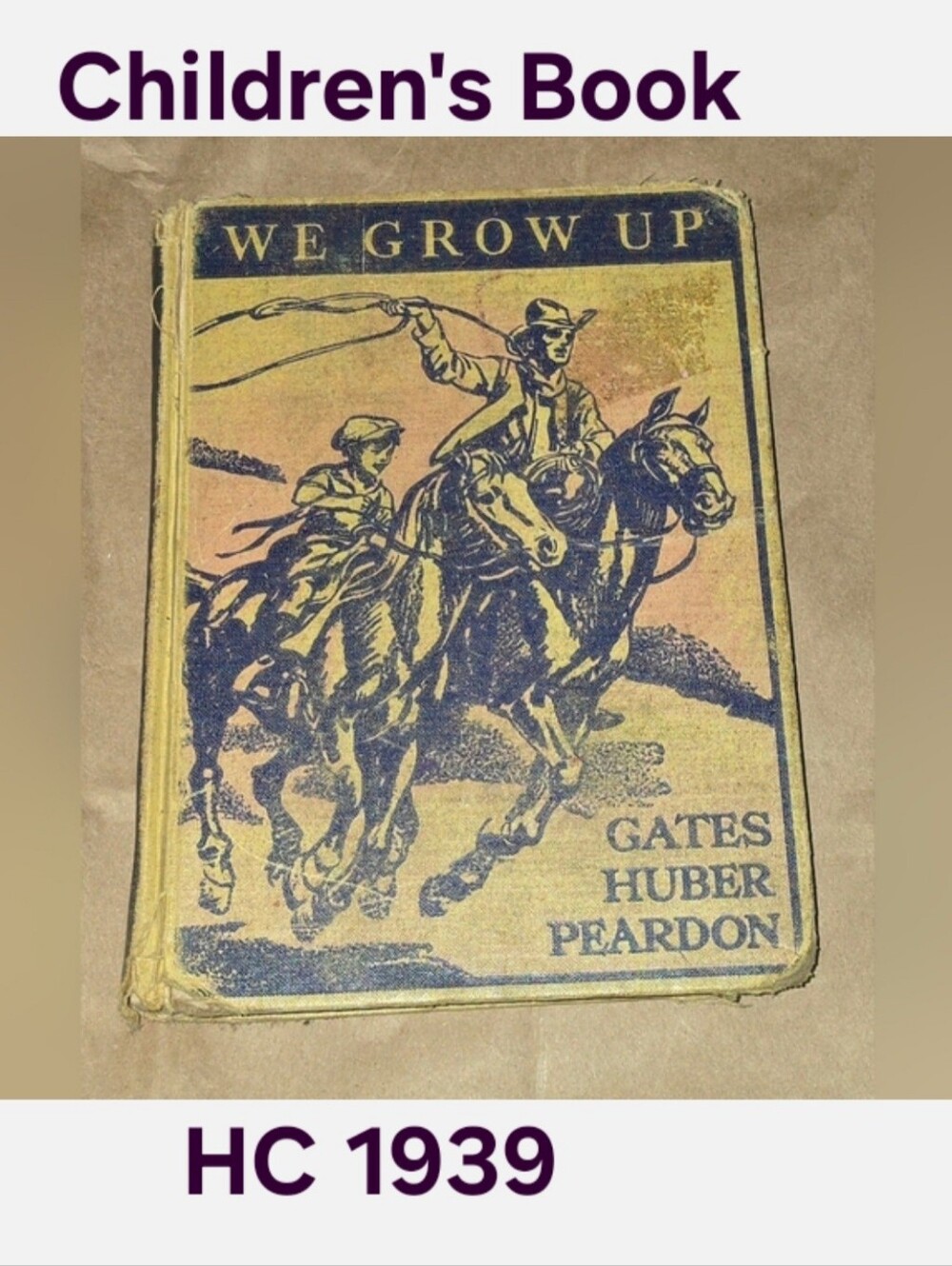 We Grow Up by Gates Huber Peardon Vintage Children's Book HC 1939